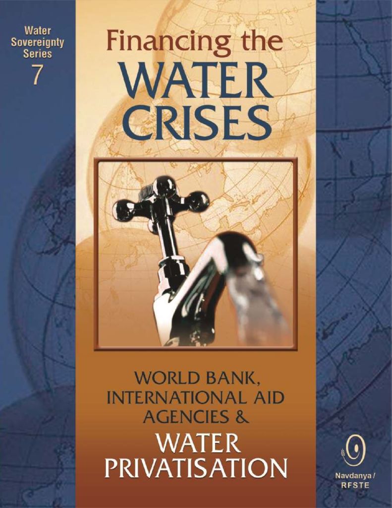 2005. Financing the water crises. World Bank, International AID Agencies & Water Privatisation