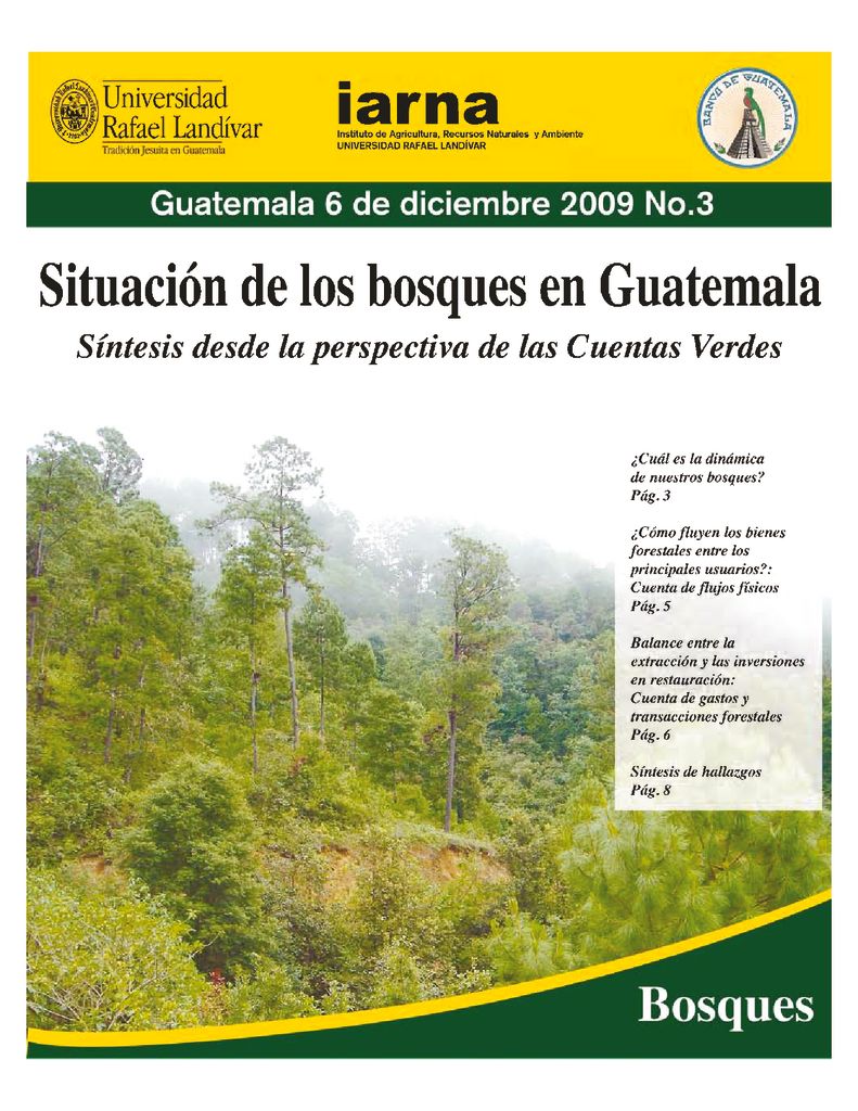 2009. Situación de los bosques en Guatemala. Síntesis desde la perspectiva de las cuentas verdes. IARNA URL