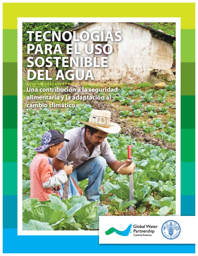 2013. Tecnologías para el uso sostenible del agua – Una contribución a la seguridad alimentaria y la adaptación al cambio climático