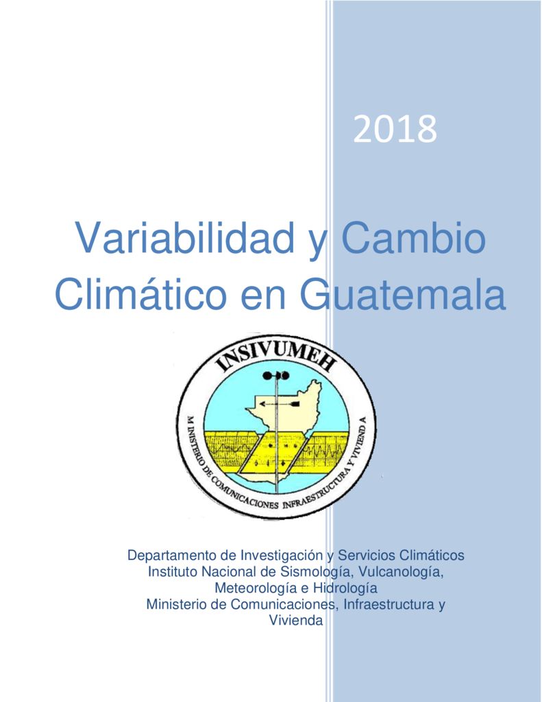 2018. Variabilidad y Cambio Climático en Guatemala. INSIVUMEH