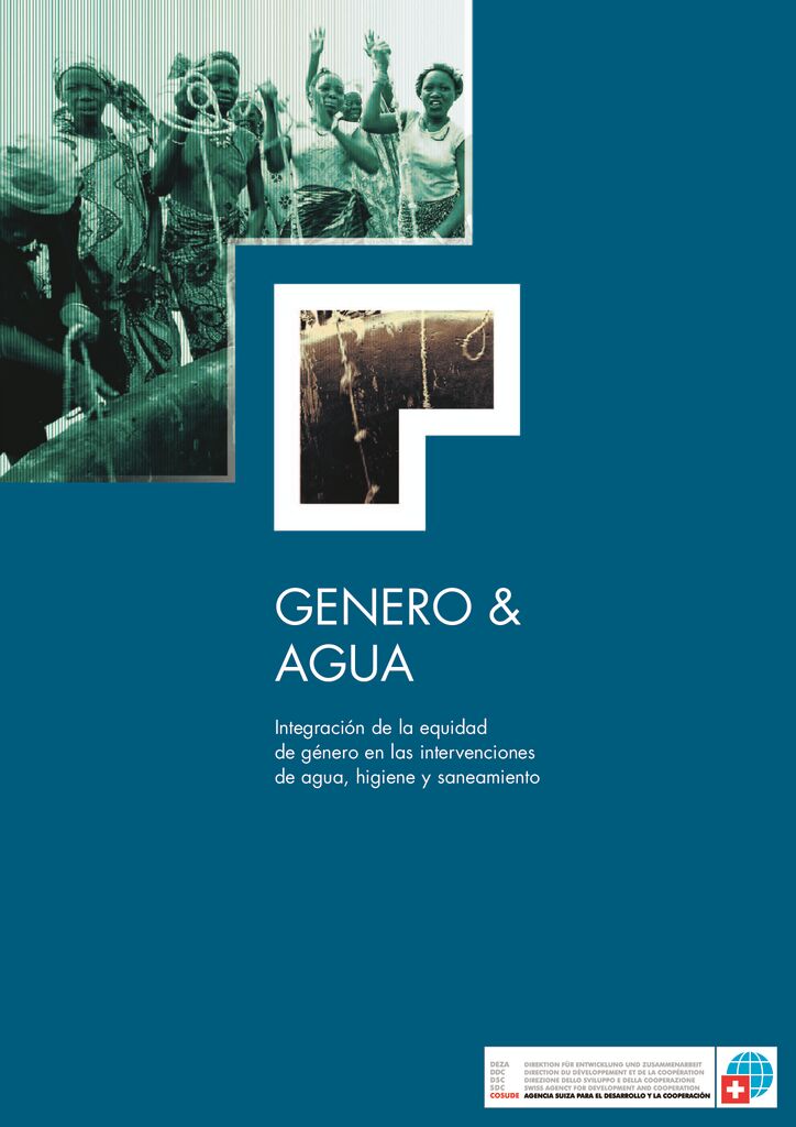 2005. Género y agua Integración de la equidad de género en las intervenciones de agua, higiene y saneamiento. COSUDE