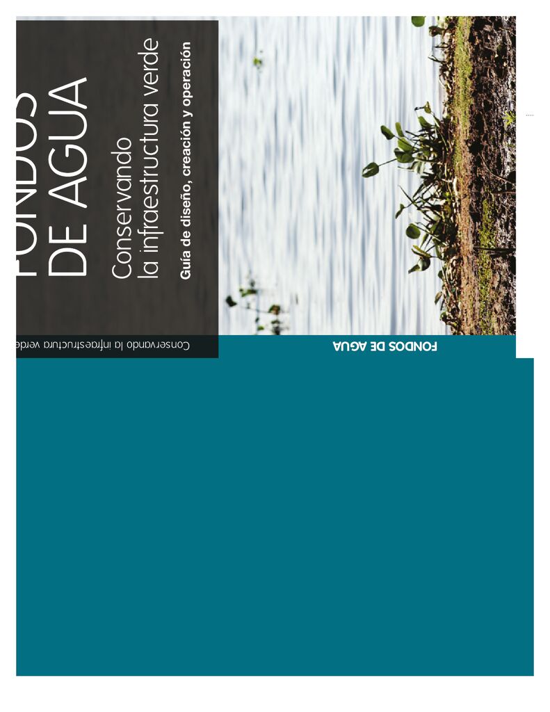 2012. Conservando infraestructura verde-Fondos de Agua. Guía de diseño, creación y operación TNC