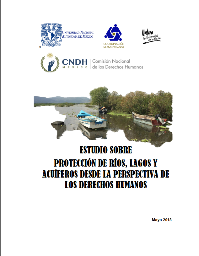 2018. Protección de ríos, lagos y acuíferos desde la perspectiva de los derechos humanos. CNDH México